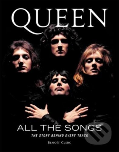 Queen: All the Songs - Benoit Clerc