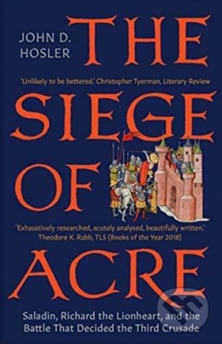 The Siege of Acre, 1189-1191 - John D. Hosler