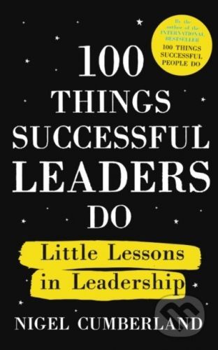 100 Things Successful Leaders Do - Nigel Cumberland