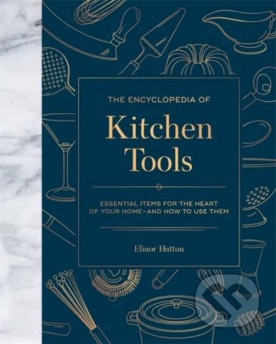 The Encyclopedia of Kitchen Tools - Elinor Hutton