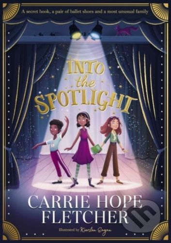 Into the Spotlight - Carrie Hope Fletcher, Kiersten Eagan (ilustrácie)