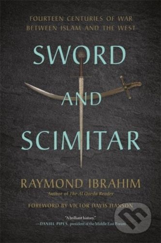 Sword and Scimitar - Raymond Ibrahim, Victor Davis Hanson