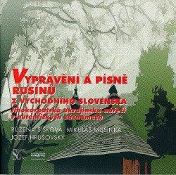 Vyprávění a písně Rusínů z východního Slovenska