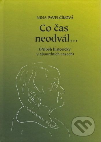 Co čas neodvál... - Nina Pavelčíková