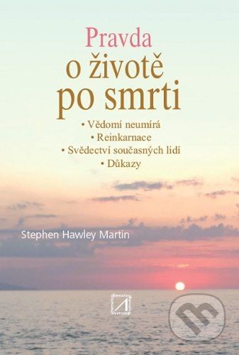 Pravda o životě po smrti - Stephen Hawley Martin