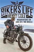 Biker's Life - Misadventures on (and off) Two Wheels (Cole Henry)(Paperback / softback)