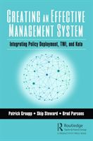 Creating an Effective Management System - Integrating Policy Deployment, TWI, and Kata (Graupp Patrick)(Paperback / softback)