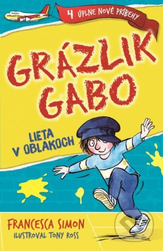 Grázlik Gabo lieta v oblakoch - Francesca Simon, Tony Ross (ilustrácie)