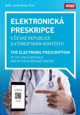 ANAG Elektronická preskripce v České republice a v evropském kontextu - BRUTHANS Jan MUDr. Ph.d.