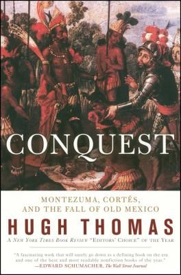 Conquest: Cortes, Montezuma, and the Fall of Old Mexico (Thomas Hugh)(Paperback)