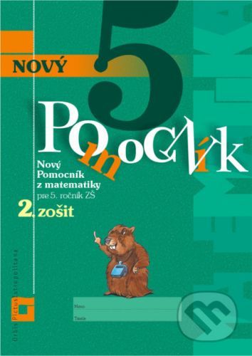 Nový pomocník z matematiky 5 pre 5. ročník ZŠ - 2. zošit (pracovná učebnica) - Iveta Kohanová, Martina Totkovičová