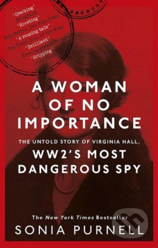 A Woman of No Importance - Sonia Purnell