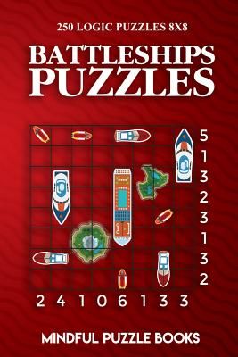Battleships Puzzles: 250 Challenging Logic Puzzles 8x8 (Mindful Puzzle Books)(Paperback)