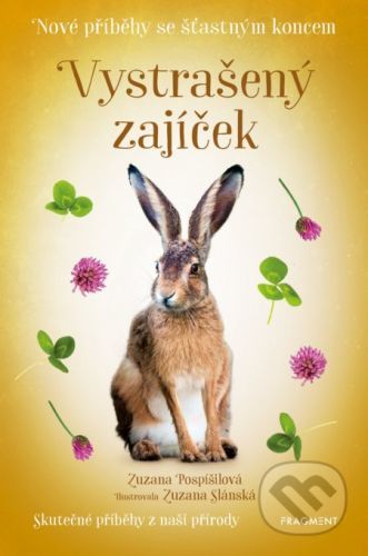 Nové příběhy se šťastným koncem: Vystrašený zajíček - Zuzana Pospíšilová, Zuzana Slánská (ilustrácie)
