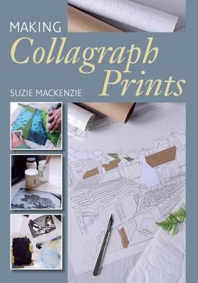 Making Collagraph Prints (MacKenzie Suzie)(Paperback / softback)