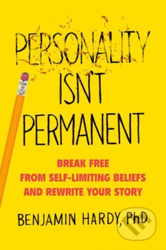 Personality Isn't Permanent - Benjamin Hardy