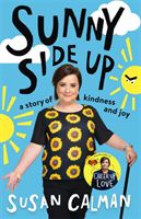 Sunny Side Up - a story of kindness and joy (Calman Susan)(Paperback / softback)