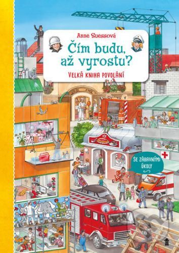Čím budu, až vyrostu? - Anne Suess, Anne Suess (ilustrátor)