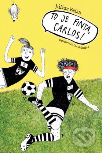 To je finta, Carlos! - Július Belan, Lea Schulze (ilustrácie)