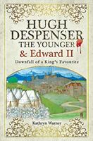 Hugh Despenser the Younger and Edward II - Downfall of a King's Favourite (Warner Kathryn)(Paperback / softback)