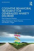 Cognitive Behavioral Treatment for Generalized Anxiety Disorder - From Science to Practice (Robichaud Melisa (University of British Columbia Canada))(Paperback / softback)