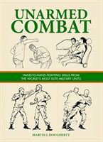 Unarmed Combat - Hand-to-Hand Fighting Skills from the World's Most Elite Military Units (Dougherty Martin J)(Pevná vazba)