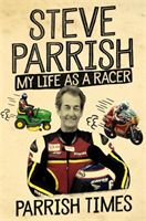 Parrish Times - My Life as a Racer (Parrish Steve)(Paperback / softback)