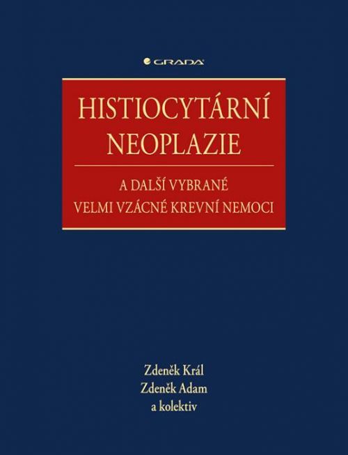 E-kniha: Histiocytární neoplazie a další vybrané velmi vzácné krevní nemoci od Král Zdeněk