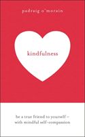 Kindfulness - Be a true friend to yourself - with mindful self-compassion (O'Morain Padraig)(Paperback / softback)