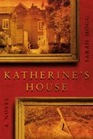 Katherine's House (Hogg Sarah)(Paperback / softback)