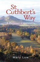 St Cuthbert's Way - 2019 edition - A pilgrims' companion (Low Mary)(Paperback / softback)