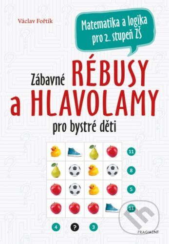 Zábavné rébusy a hlavolamy pro bystré děti - Václav Fořtík