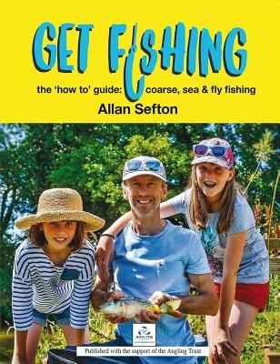 Get Fishing - the 'how to' guide: coarse, sea & fly fishing (Sefton Allan)(Pevná vazba)