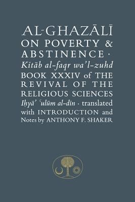 Al-Ghazali on Poverty and Abstinence - Book XXXIV of the Revival of the Religious Sciences (Ghazali Abu Hamid Muhammad)(Paperback / softback)