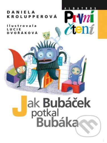 Jak Bubáček potkal Bubáka - Daniela Krolupperová, Lucie Dvořáková (ilustrácie)