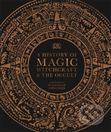 A History of Magic, Witchcraft and the Occult - Dorling Kindersley