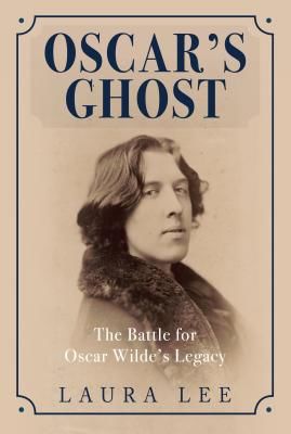 Oscar's Ghost - The Battle for Oscar Wilde's Legacy (Lee Laura)(Paperback / softback)