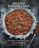 Ozlem's Turkish Table - Recipes from My Homeland (Warren Ozlem)(Pevná vazba)