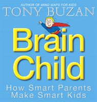 Brain Child - How Smart Parents Make Smart Kids (Buzan Tony)(Paperback / softback)