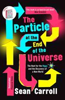 Particle at the End of the Universe - The Hunt for the Higgs and the Discovery of a New World (Carroll Sean)(Paperback / softback)