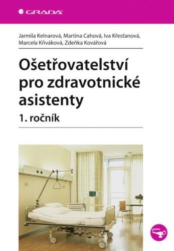 E-kniha: Ošetřovatelství pro zdravotnické asistenty - 1. ročník od Kelnarová Jarmila