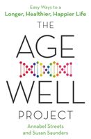 Age-Well Project - Easy Ways to a Longer, Healthier, Happier Life (Streets Annabel)(Paperback / softback)