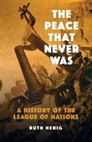 Peace That  Never Was - A History of the League of Nations (Henig Ruth)(Paperback / softback)