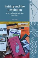 Writing and the Revolution - Venezuelan Metafiction 2004-2012 (Brown Katie)(Pevná vazba)