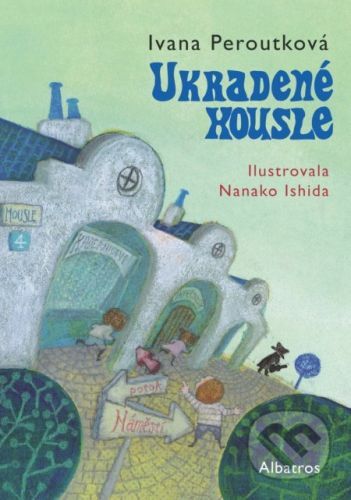 Ukradené housle - Ivana Peroutková, Nanako Ishida (ilustrátor)