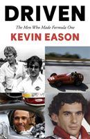 Driven - The Men Who Made Formula One (Eason Kevin)(Paperback / softback)