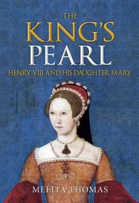 King's Pearl - Henry VIII and His Daughter Mary (Thomas Melita)(Paperback / softback)