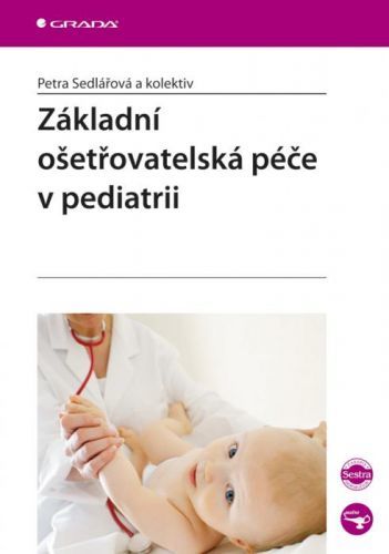 E-kniha: Základní ošetřovatelská péče v pediatrii od Sedlářová Petra