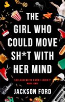 Girl Who Could Move Sh*t With Her Mind (Ford Jackson)(Paperback / softback)