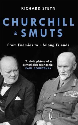 Churchill & Smuts - From Enemies to Lifelong Friends (Steyn Richard)(Paperback / softback)